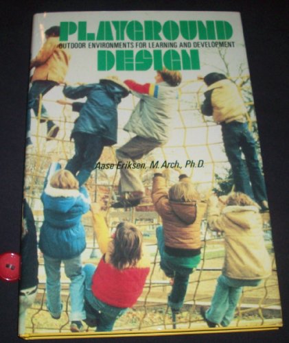 Playground Design: Outdoor Environments for Learning and Development