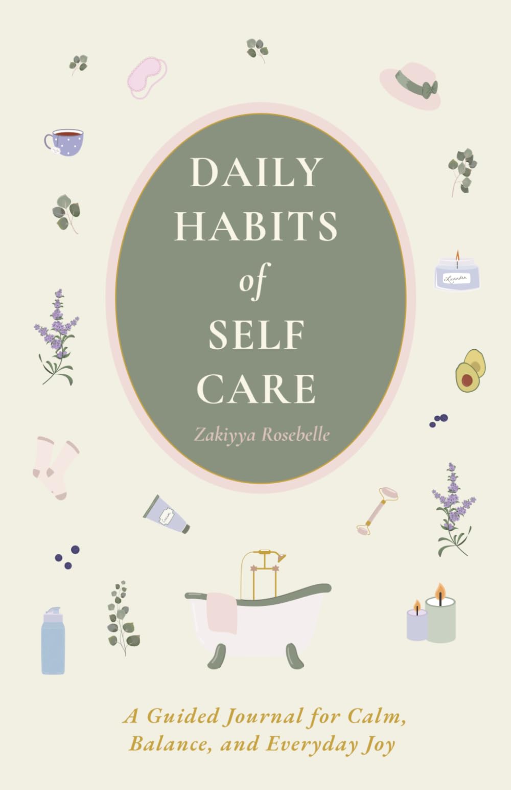 Daily Habits of Self-Care: A Guided Journal for Calm, Balance, and Everyday Joy