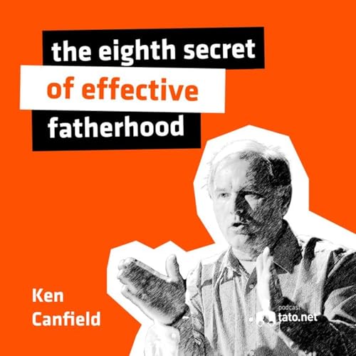 『#2 – THE EIGHTH SECRET OF EFECTIVE FATHERS – meeting with Dr. Ken Canfield』のカバーアート