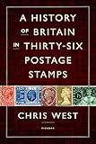 A History of Britain in Thirty-six Postage Stamps