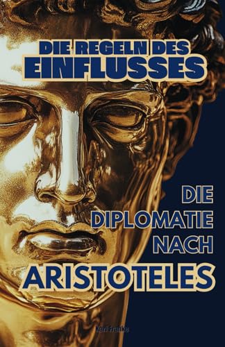 Die Regeln des Einflusses: Die Diplomatie nach Aristoteles