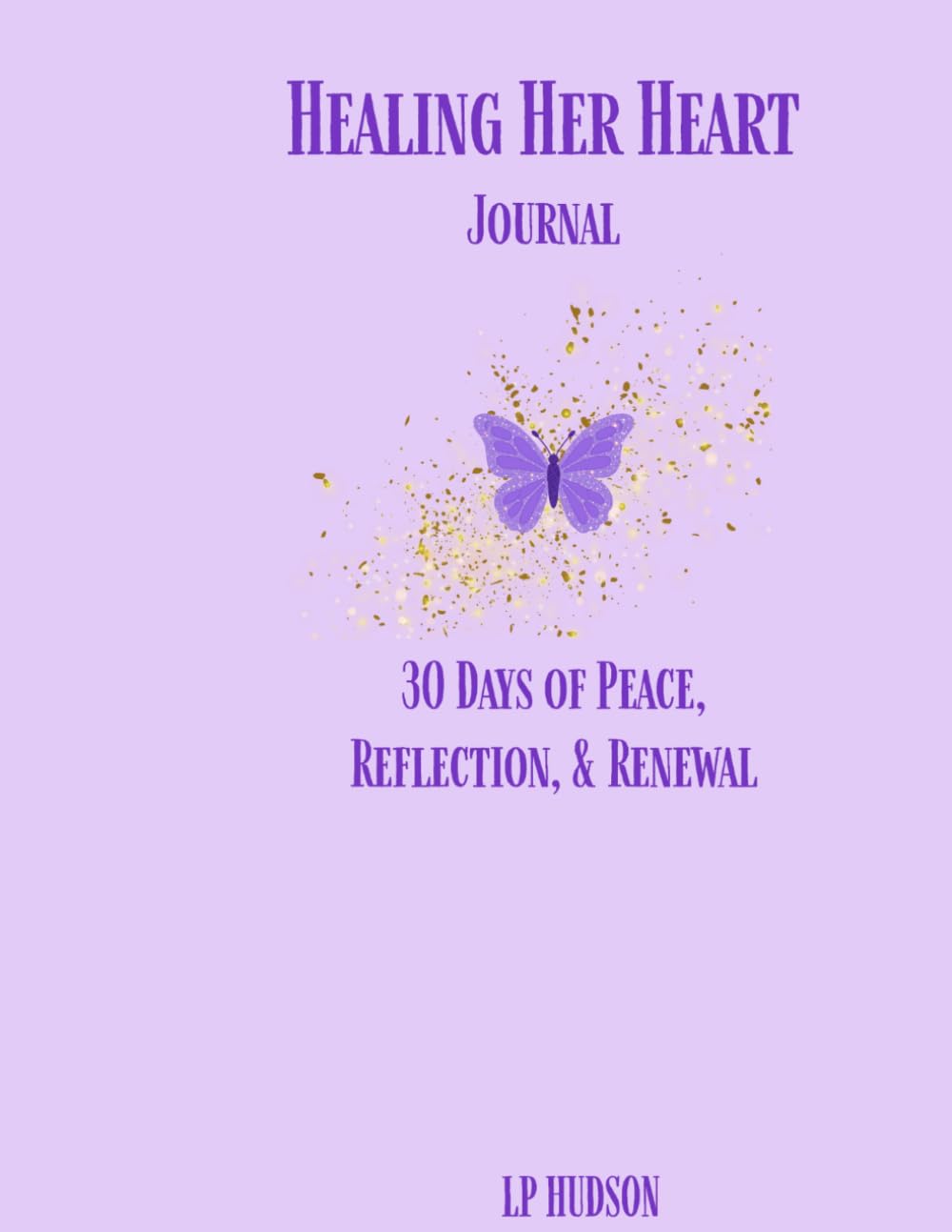 Healing Her Heart Journal: 30 days of Peace, reflection, & Renewal