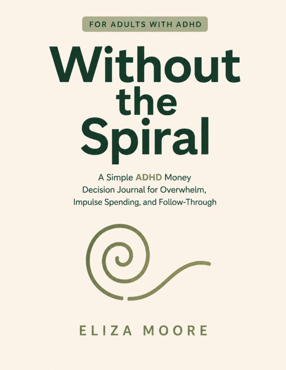 Without the Spiral: A Simple ADHD Money Decision Journal for Overwhelm, Impulse Spending, and Follow-Through