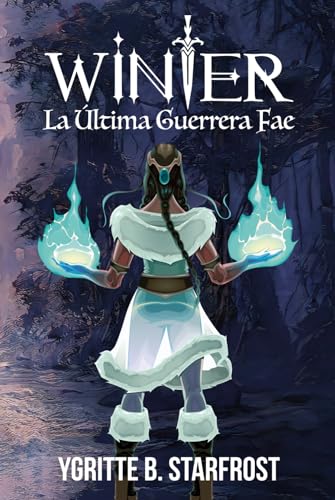 Winter, la última guerrera fae: Romantasy retelling de Blancanieves (Fuego y hielo)