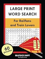 Large Print Word Search for Railfans and Train Lovers: 60 Themed Puzzles 1717114164 Book Cover