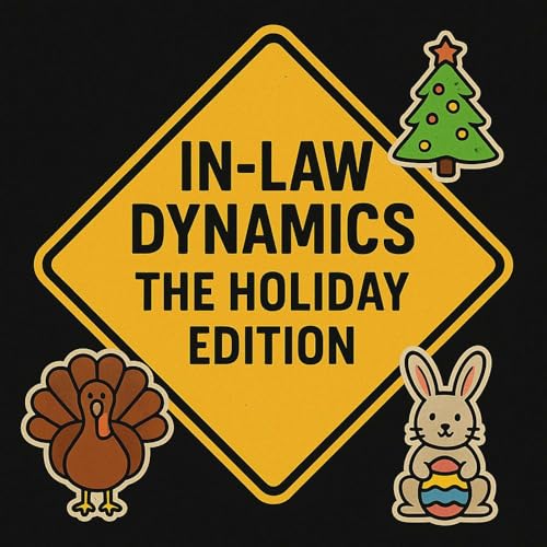 Ep. 20 – In-Law Dynamics: The Holiday Edition