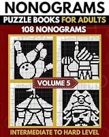 Nonogram Puzzle Book: Upper Intermediate To Hard Nonogram Logic Puzzles , Griddlers , Hanjie Puzzle Book for Adults - Volume 05 B09QFFP6Z5 Book Cover