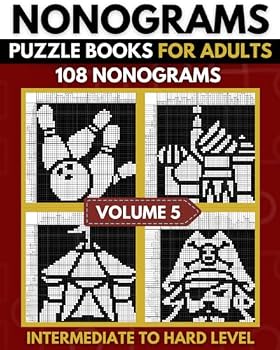 Nonogram Puzzle Book: Upper Intermediate To Hard Nonogram Logic Puzzles , Griddlers , Hanjie Puzzle Book for Adults - Volume 05