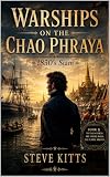 Warships on the Chao Phraya: 1830's Siam (1830s Siam Chronicals Book 1) (English Edition)