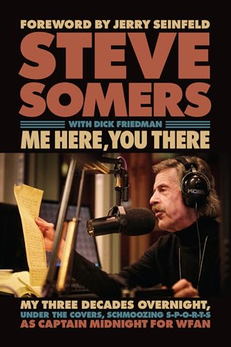 Me Here, You There: My Three Decades Overnight, Under the Covers, Schmoozing S-P-O-R-T-S as Captain Midnight for WFAN