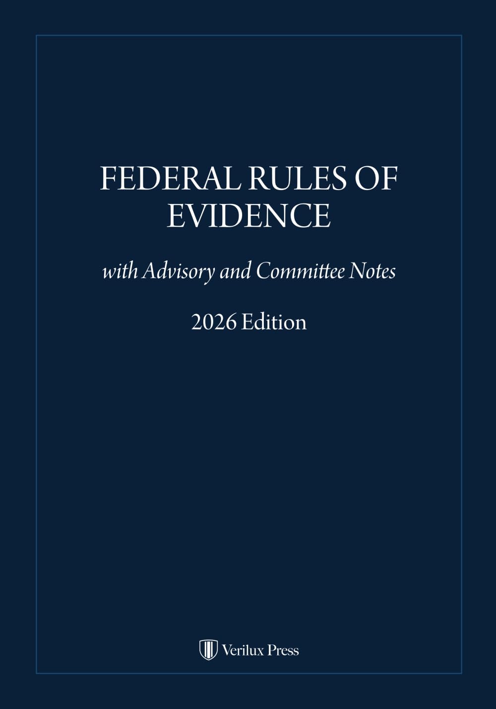 Federal Rules of Evidence: with Advisory and Committee Notes (Verilux Legal Reference Library)