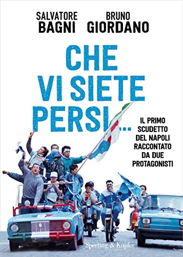 Che vi siete persi... Il primo scudetto del Napoli raccontato da due protagonist
