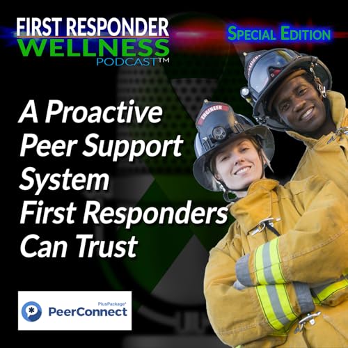 SPECIAL EDITION: A Proactive Peer Support System First Responders Can Trust