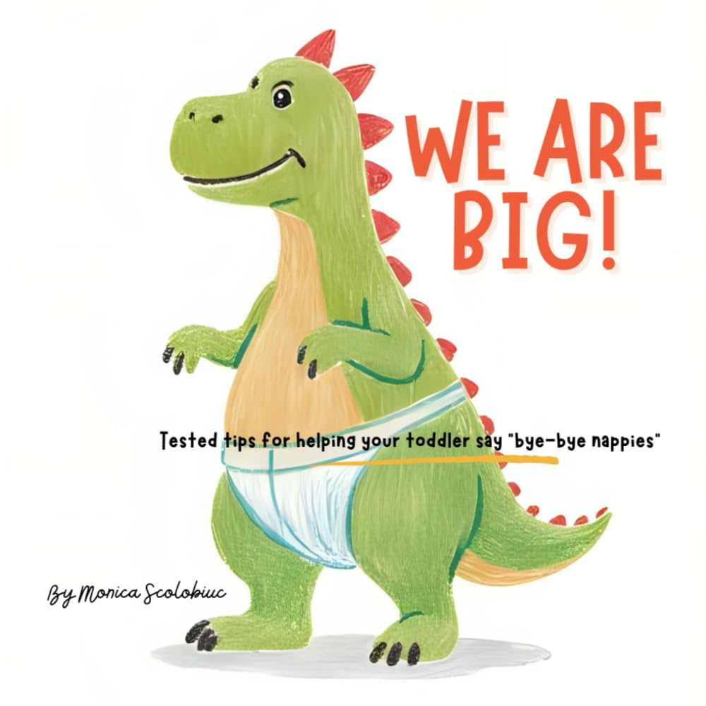 We are Big: Tested tips for helping your toddler say “bye-bye nappies”