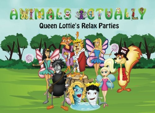 Queen Lottie's Relax Parties: Volume 17 (Animals Actually A-Z)
