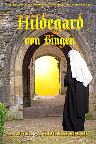Hildegard von Bingen (The Legendary Women of World History Book 11) (English Edition)
