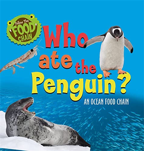 Who Ate the Penguin?: An Ocean Food Chain (Follow the Food Chain)