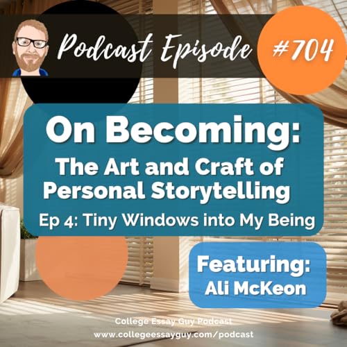 704: On Becoming: The Art and Craft of Personal Storytelling (Ep 4: Tiny Windows into My Being) with Ali McKeon