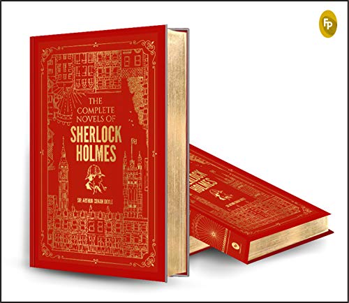 The Complete Novels of Sherlock Holmes (Deluxe Hardbound): Gripping Detective Story Mystery Novel Cl