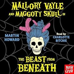 Mallory Vayle and Maggoty Skull in... The Beast from Beneath Audiolibro Por Martin Howard arte de portada