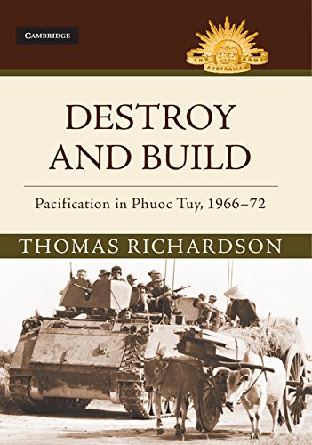 Destroy and Build: Pacification in Phuoc Thuy, 1966–72 (Australian Army History Series)