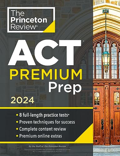 Princeton Review ACT Premium Prep, 2024: 8 Practice Tests + Content Review + Strategies (2024) (College Test Preparation)