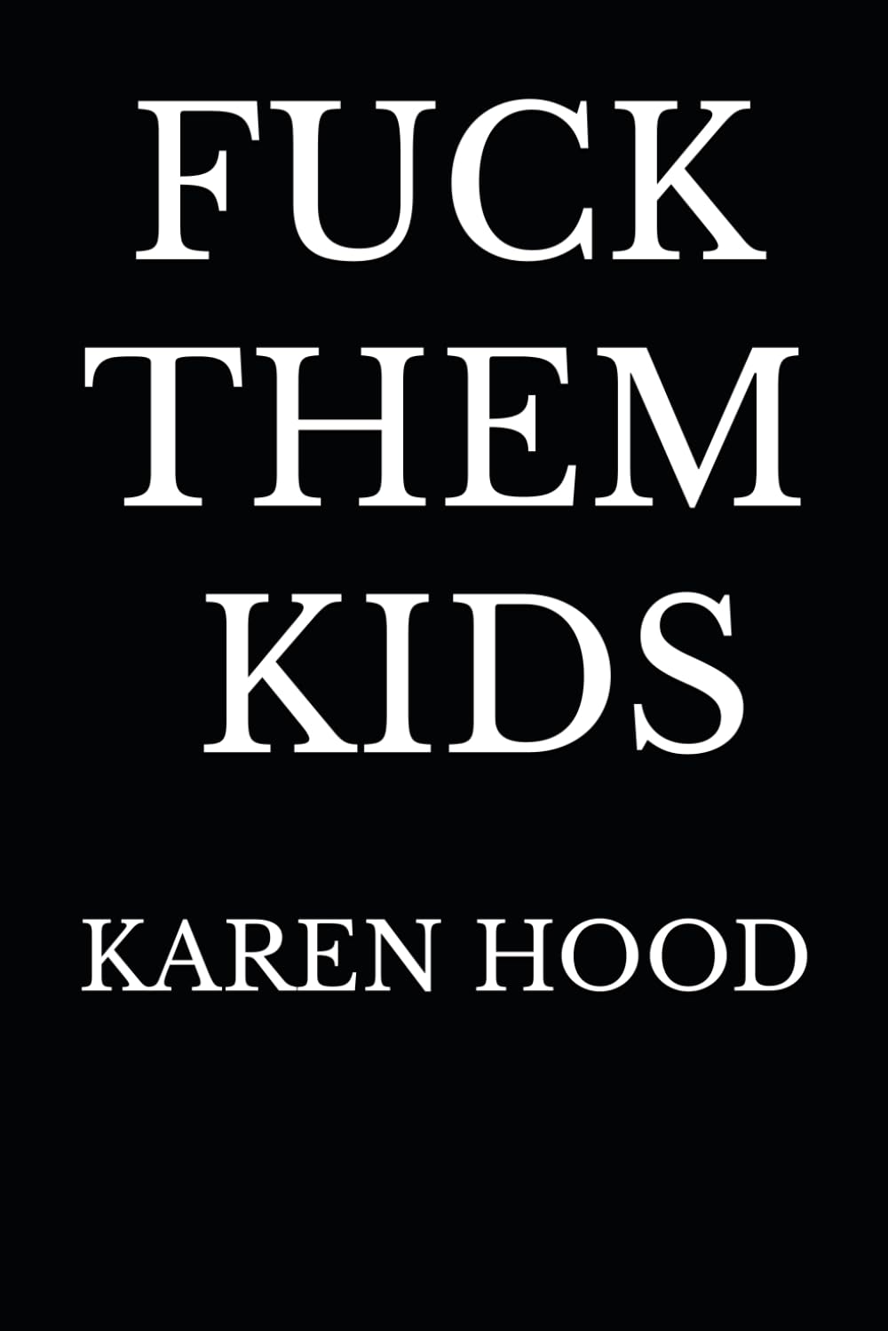 FUCK THEM KIDS