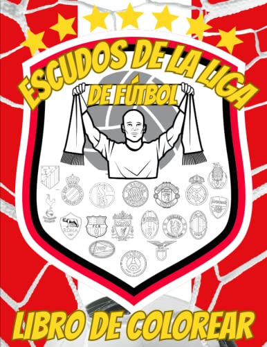 Escudos de la Liga de Fútbol: Coloreando los Escudos de los Equipos Internacionales e Históricos más Famosos Para Niños de 6 a 99 Años.