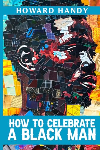 How To Celebrate A Black Man: Where Understanding Begins, Healing
