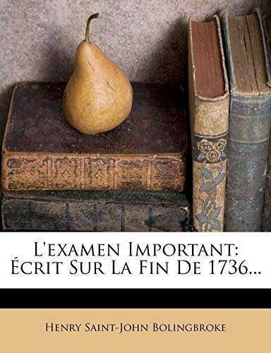 L'examen Important: Écrit Sur La Fin De 1736... (French Edition)