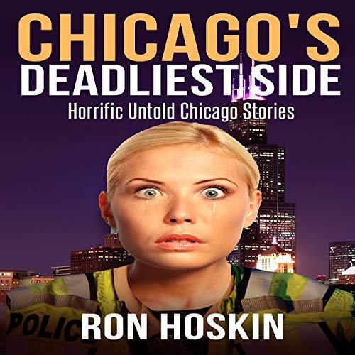 Chicago's Deadliest Side Horrific Untold Chicago Stories Ron Hoskin(04)