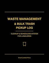 Property Waste Management & Bulk Trash Pickup Schedule Log: A Complete Landlord System to Track Waste Collection, Schedule Bulk Pickups, and Maintain Clean Property Standards
