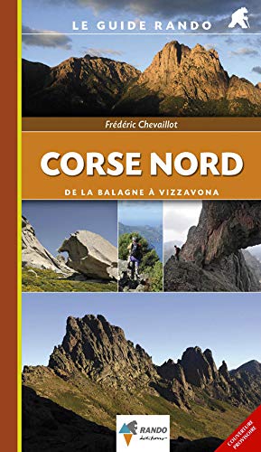 GUIDE RANDO HAUTE-CORSE, DE LA BALAGNE A VIZZAVONA GUIDE RANDO HAUTE-CORSE, DE LA BALAGNE A VIZZAVONA