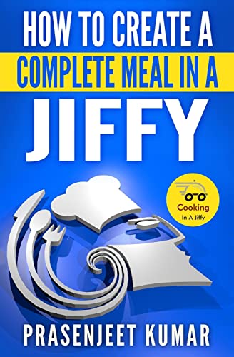 How to Create a Complete Meal in a Jiffy (How To Cook Everything In A Jiffy)