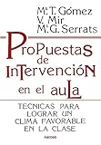 Propuestas de intervención en el aula: Técnicas para lograr un clima favorable en la clase (Educación Hoy nº 119) (Spanish Edition)