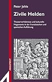 Zivile Helden: Theaterverhältnisse und kulturelle Hegemonie in der französischen und spanischen Aufklärung (Argument Sonderband Neue Reihe 306)