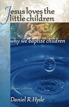 Paperback Jesus Loves the Little Children: Why We Baptize Children Second Edition Book