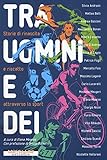 Tra uomini e dei. Storie di rinascita e riscatto attraverso lo sport