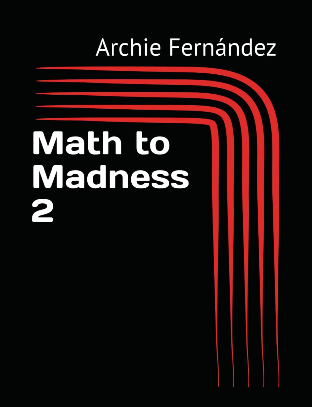 Math to Madness 2: 1,001 3W1 Exercises in Addition (Math to Madness: Addition)