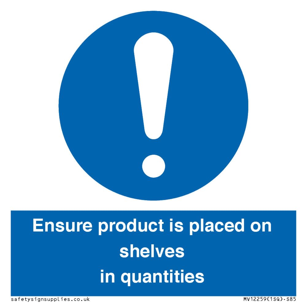 Ensure Product Is Placed on Shelves in Quantities Sign Sign - 85x85mm - S85