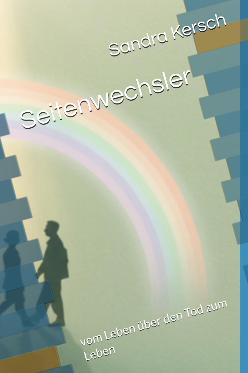 Seitenwechsler: vom Leben über den Tod zum Leben