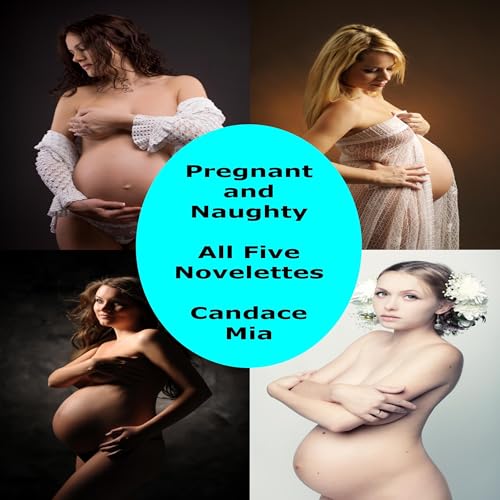 Pregnant and Naughty: All Five Novelettes Audiolibro Por Candace Mia arte de portada