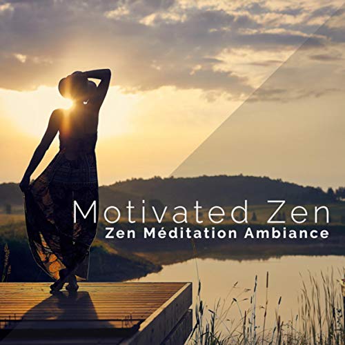 Play Motivated Zen by Zen Méditation Ambiance on Amazon Music