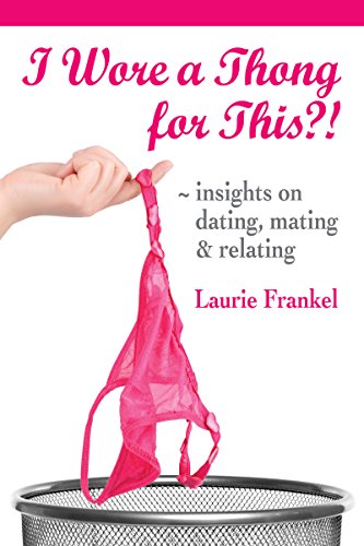 Télécharger I Wore a Thong for This?!: insights on dating, mating & relating (English Edition) Livre PDF Gratuit