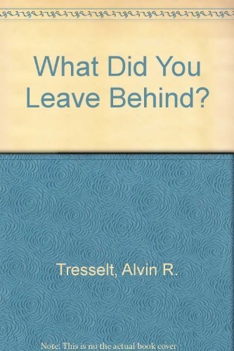 WHAT DID YOU LEAVE BEHIND? 068851829X Book Cover