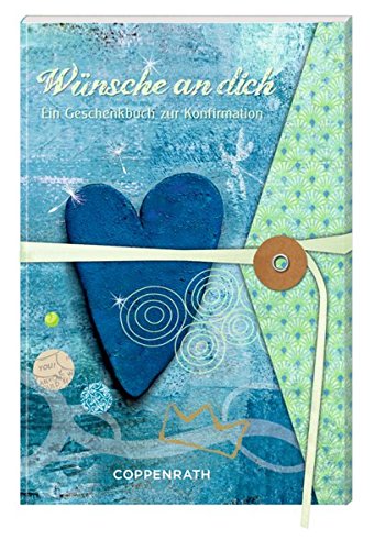 Geschenkbuch - Wünsche an dich: Ein Geschenkbuch zur Konfirmation Geschenkbuch - Wünsche an dich: Ein Geschenkbuch zur Konfirmation