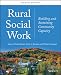 Rural Social Work: Building and Sustaining Community Capacity