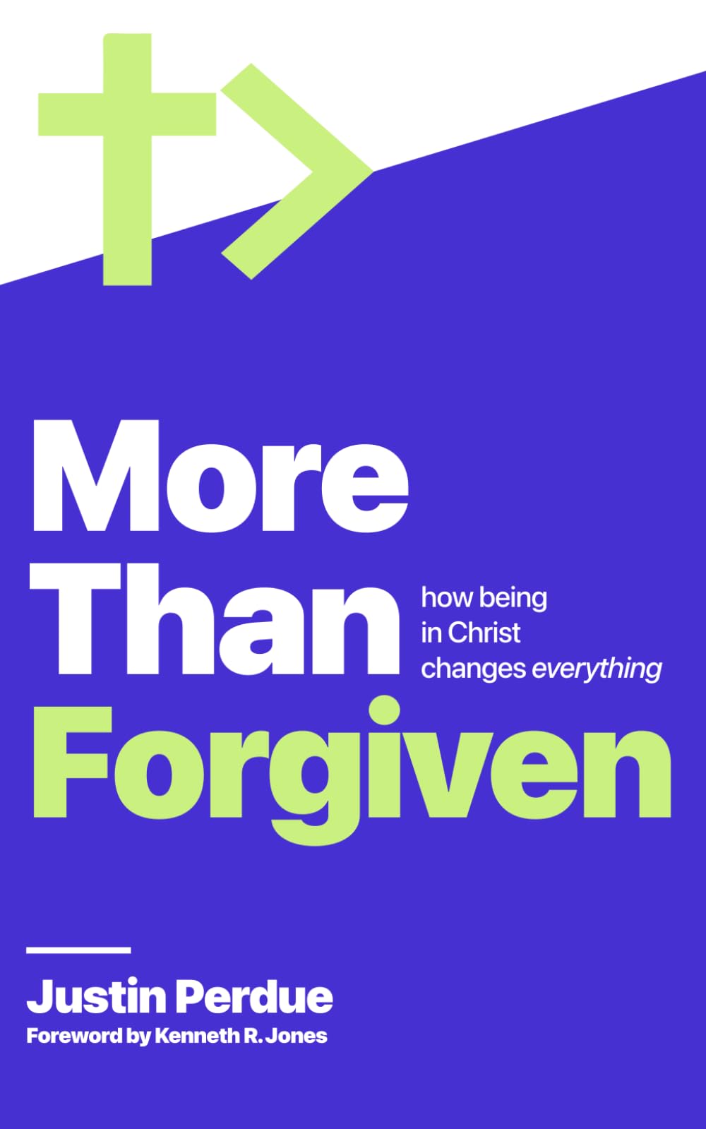 More Than Forgiven: How Being In Christ Changes Everything