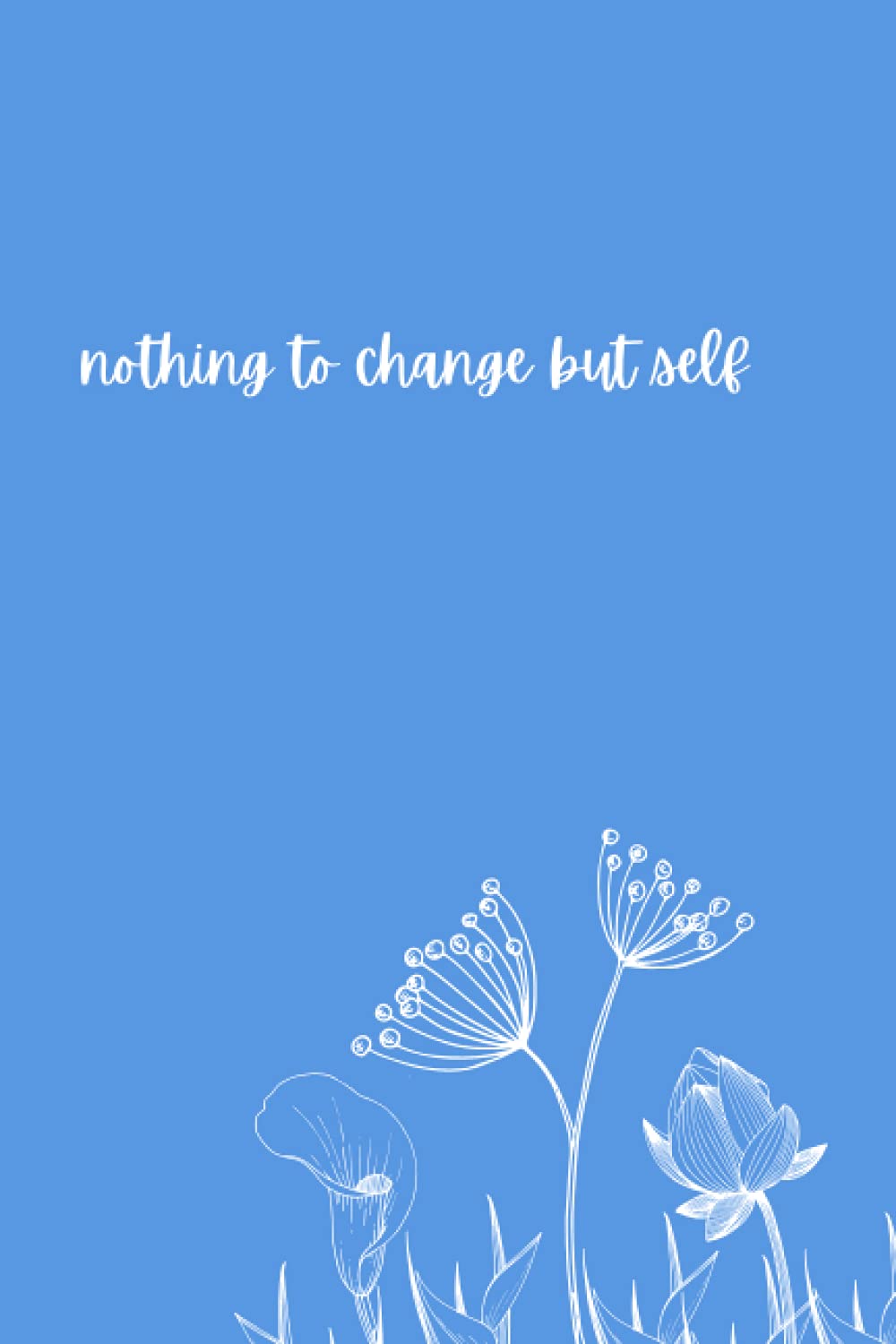 Nothing to Change But Self Manifesting A Specific Person Scripting Journal: Law of Assumption | Neville Goddard | Love & Romance Relationship