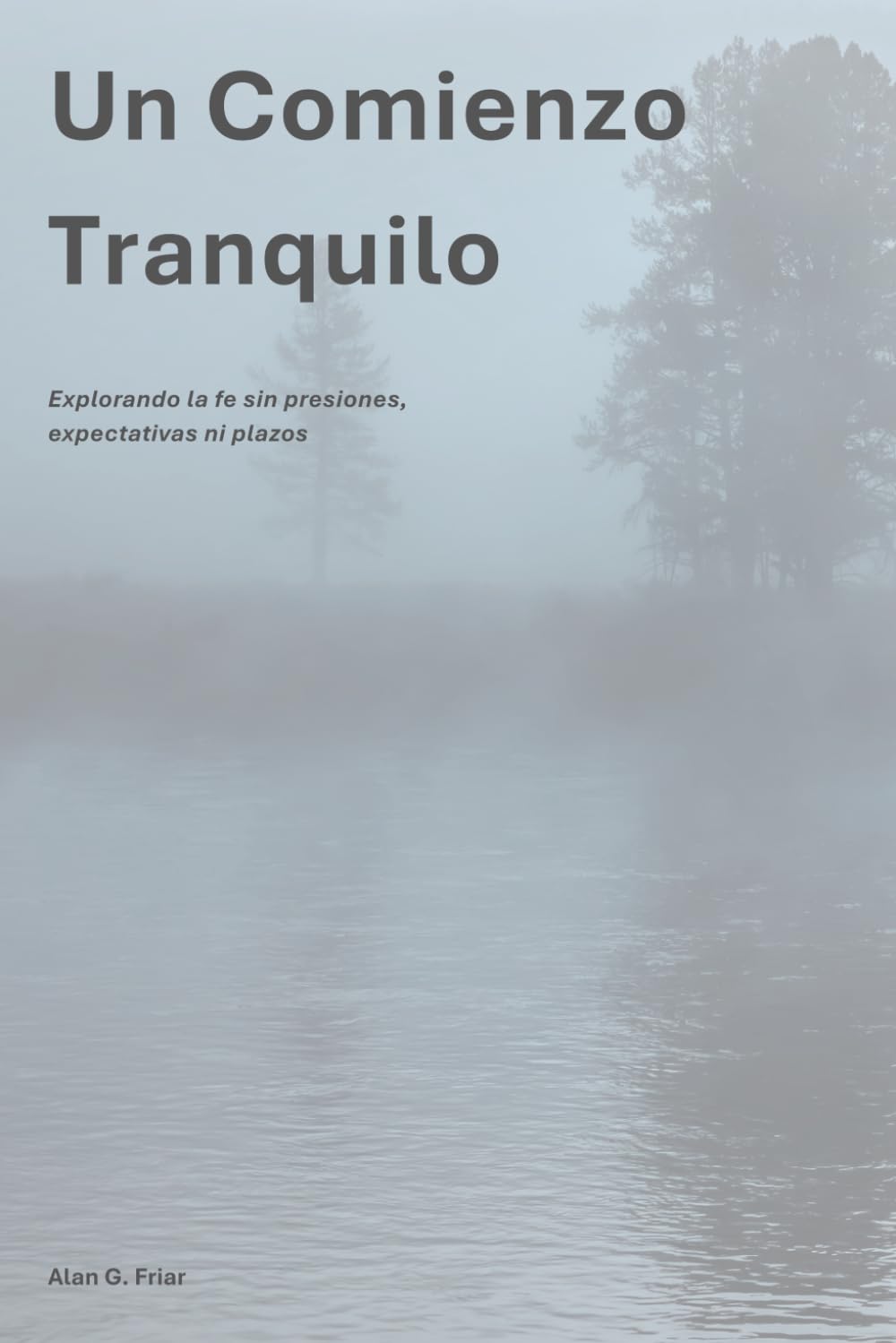 Un Comienzo Tranquilo: Explorando la fe sin presiones, expectativas ni plazos (La Serie Camino)